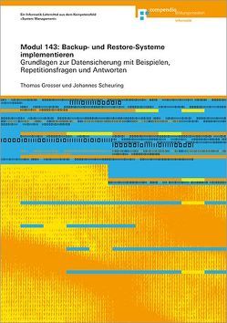 Modul 143: Backup- und Restore-Systeme implementieren von Grosser,  Thomas, Scheuring,  Johannes