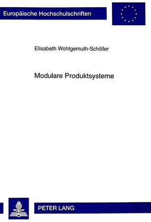 Modulare Produktsysteme von Wohlgemuth-Schöller,  Elisabeth