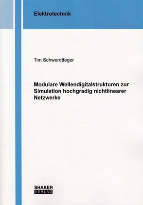 Modulare Wellendigitalstrukturen zur Simulation hochgradig nichtlinearer Netzwerke von Schwerdtfeger,  Tim