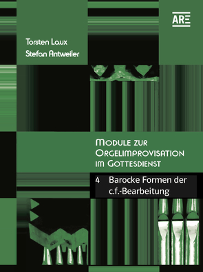 Module zur Orgelimprovisation im Gottesdienst IV von Antweiler,  Stefan, Laux,  Torsten