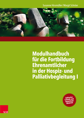 Modulhandbuch für die Fortbildung Ehrenamtlicher in der Hospiz- und Palliativbegleitung I von Hirsmüller,  Susanne, Schröer,  Margit