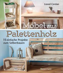 Möbel aus Palettenholz von Cerdan,  Lionel, Hoffmann,  Gabriele