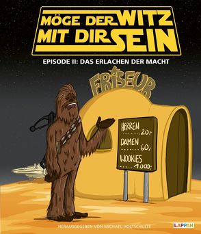 Möge der Witz mit dir sein Episode 2: „Star Wars“-Cartoons von Diverse, Holtschulte,  Michael