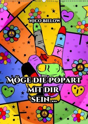 Möge die Popart mit dir sein … von Nico Bielow (Wandkalender 2019 DIN A2 hoch) von Bielow,  Nico