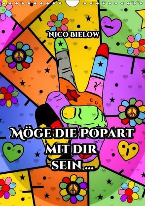 Möge die Popart mit dir sein … von Nico Bielow (Wandkalender 2019 DIN A4 hoch) von Bielow,  Nico
