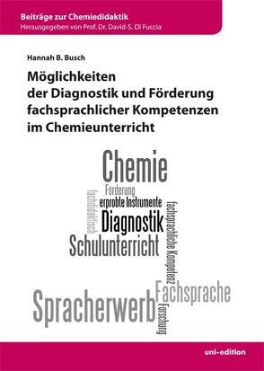 Möglichkeiten der Diagnostik und Förderung fachsprachlicher Kompetenzen im Chemieunterricht von Busch,  Hannah B.