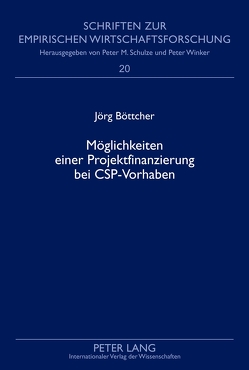 Möglichkeiten einer Projektfinanzierung bei CSP-Vorhaben von Böttcher,  Jörg