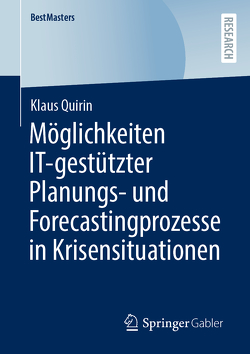 Möglichkeiten IT-gestützter Planungs- und Forecastingprozesse in Krisensituationen von Quirin,  Klaus