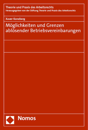 Möglichkeiten und Grenzen ablösender Betriebsvereinbarungen von Koneberg,  Xaver