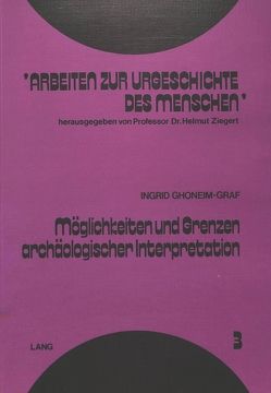 Möglichkeiten und Grenzen archäologischer Interpretation von Ghonheim,  Ingrid