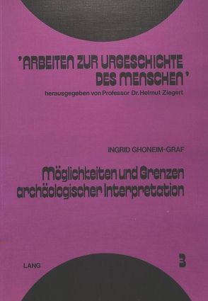 Möglichkeiten und Grenzen archäologischer Interpretation von Ghonheim,  Ingrid