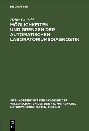 Möglichkeiten und Grenzen der automatischen Laboratoriumsdiagnostik von Baufeld,  Heinz