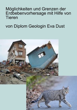 Möglichkeiten und Grenzen der Erdbebenvorhersage mit Hilfe von Tieren von Dust,  Eva