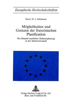 Möglichkeiten und Grenzen der französischen planification von Edelmann,  Pierre