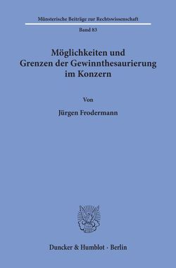 Möglichkeiten und Grenzen der Gewinnthesaurierung im Konzern. von Frodermann,  Jürgen