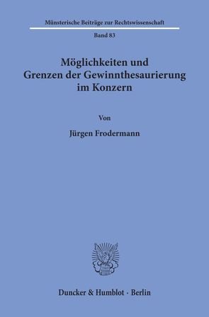 Möglichkeiten und Grenzen der Gewinnthesaurierung im Konzern. von Frodermann,  Jürgen