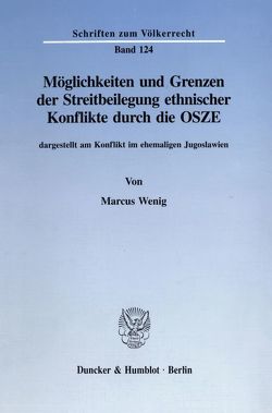 Möglichkeiten und Grenzen der Streitbeilegung ethnischer Konflikte durch die OSZE, von Wenig,  Marcus