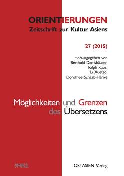 Möglichkeiten und Grenzen des Übersetzens von Crone,  Thomas, Cui,  Peiling, Harbsmeier,  Christoph, Heinschke,  Martina, Hermann,  Marc, Kautz,  Ulrich, Kauz,  Ralph, Kim,  Edeltrud, Klöpsch,  Volker, Kubin,  Wolfgang, Lee,  Heike, Li,  Wen, Liu,  Yanyan, Motsch,  Monika, Schaab-Hanke,  Dorothee, Schwarz,  Rainer, Stappenbeck,  Frieder, Weber,  Sabine