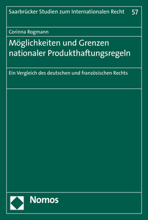 Möglichkeiten und Grenzen nationaler Produkthaftungsregeln von Rogmann,  Corinna