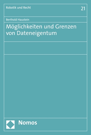 Möglichkeiten und Grenzen von Dateneigentum von Haustein,  Berthold