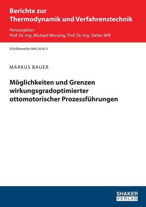 Möglichkeiten und Grenzen wirkungsgradoptimierter ottomotorischer Prozessführungen von Bauer,  Markus