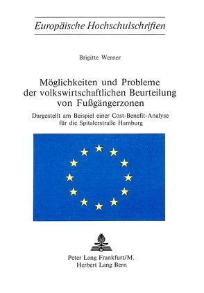 Möglichkeiten und Probleme der volkswirtschaftlichen Beurteilung von Fussgängerzonen von Werner,  Brigitte