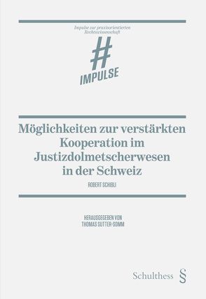 Möglichkeiten zur verstärkten Kooperation im Justizdolmetscherwesen in der Schweiz von Schibli,  Robert, Sutter-Somm,  Thomas