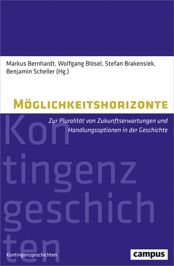 Möglichkeitshorizonte von Barth,  Arno, Bernhardt,  Markus, Blösel,  Wolfgang, Brakensiek,  Stefan, Gschaider,  Dennis, Hettinger,  Jasmin, Hoppe,  Anja, Kehrt,  Christian, Klein,  Franziska, Marx,  Christoph, Meier,  Christian, Rüther,  Stefanie, Scheller,  Benjamin, Schlieben,  Barbara, Schmitz-Zerres,  Sabrina, Schotters,  Frederike, Thünemann,  Holger, Timmer,  Jan, van Ross,  Andrew