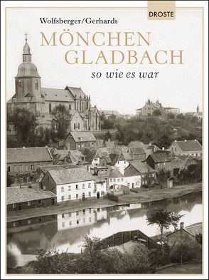 Mönchengladbach so wie es war von Gerhards,  Ilona, Wolfsberger,  Christian