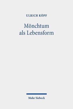 Mönchtum als Lebensform von Köpf,  Ulrich