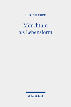 Mönchtum als Lebensform von Köpf,  Ulrich