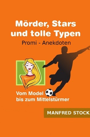 Mörder, Stars und tolle Typen von Stock,  Manfred