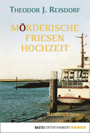 Mörderische Friesenhochzeit von Reisdorf,  Theodor J.