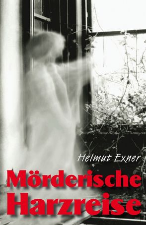 Mörderische Harzreise von Exner,  Helmut