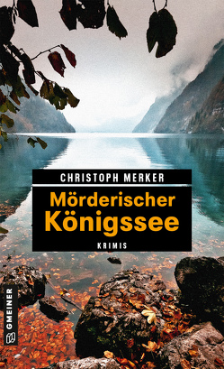 Mörderischer Königssee von Merker,  Christoph