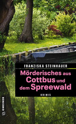 Mörderisches aus Cottbus und dem Spreewald von Steinhauer,  Franziska