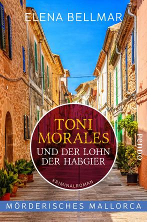 Mörderisches Mallorca – Toni Morales und der Lohn der Habgier von Bellmar,  Elena