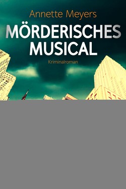 Mörderisches Musical von Meyers,  Annette, Müller,  Wolfdietrich
