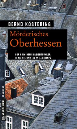 Mörderisches Oberhessen von Köstering,  Bernd