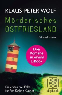 Mörderisches Ostfriesland I. Ann Kathrin Klaasens erster bis dritter Fall in einem E-Book von Wolf,  Klaus-Peter