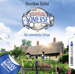 Mörderisches Somerset – Folge 02: Das unheimliche Cottage von Stiller,  Dorothea, Vielhaben,  Ann