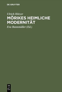 Mörikes heimliche Modernität von Bannmüller,  Eva, Hötzer,  Ulrich