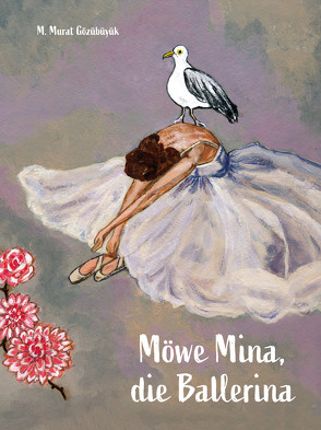 Möwe Mina, die Ballerina von Gözübüyük,  Murat M.