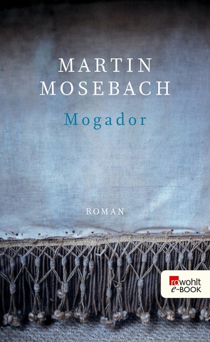 Mogador von Mosebach,  Martin