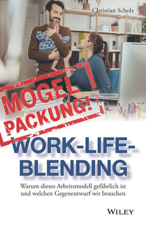 Mogelpackung Work-Life-Blending von Scholz,  Christian
