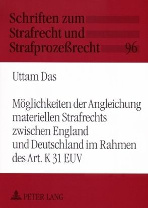 Möglichkeiten der Angleichung materiellen Strafrechts zwischen England und Deutschland im Rahmen des Art. K 31 EUV von Das,  Uttam