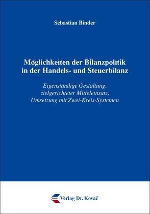 Möglichkeiten der Bilanzpolitik in der Handels- und Steuerbilanz von Binder,  Sebastian