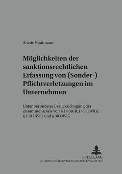 Möglichkeiten der sanktionsrechtlichen Erfassung von (Sonder-)Pflichtverletzungen im Unternehmen von Kaufmann,  Anette