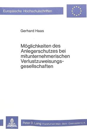 Möglichkeiten des Anlegerschutzes bei mitunternehmerischen Verlustzuweisungsgesellschaften von Haas,  Gerhard