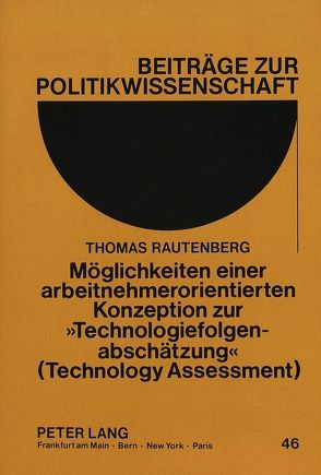 Möglichkeiten einer arbeitnehmerorientierten Konzeption zur «Technologiefolgenabschätzung» (Technology Assessment) von Rautenberg,  Thomas